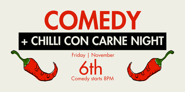 CHILLI-CON-COMEDY NIGHT FRIDAY 6th NOVEMBER