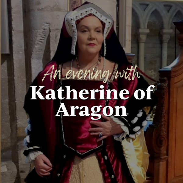 An Evening With Katherine Of Aragon