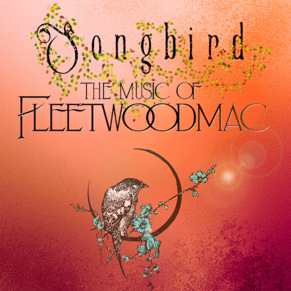 Songbird - The Music of Fleetwood Mac 2026